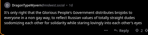 Lemmy comment: It's only right that the Glorious People's Government distributes brojobs to everyone in a non gay way, to reflect Russian values of totally straight dudes sodomizing each other for solidarity while staring lovingly into each other's eyes