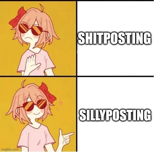 Shit-posting: Sayori says "no thanks". Sillyposting: Sayori says "heck yeah".