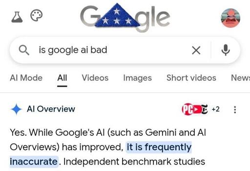 goggle search: is google AI bad?

AI Overview: Yes. While Google's AI (Such as Gemini and AI Overviews) has improve, It is frequently Inaccurate [...]