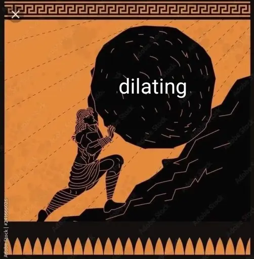 Sysiphus pushing a boulder up a hill that's labelled "dilating" 