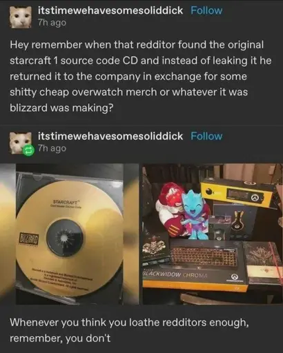 A tumblr post about a redditor that trade starcraft source code for merch in the theme of “You don't hate redditors enough”