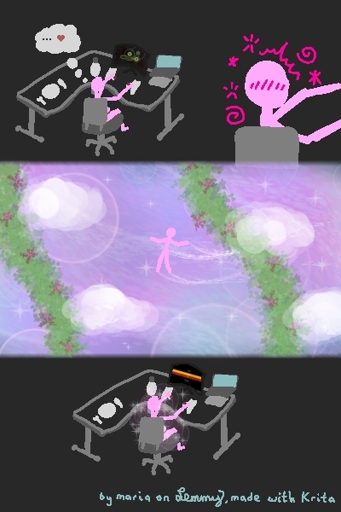 digital illustration. first panel shows pink person sitting at desk with split keyboard, laptop on a stand, large curved monitor and some eating utensils. they are playing a game involving clicking circles, but its hard to tell what exactly. they are thinking of nothing, but then a small heart appears in their mind. next, the pink person gets dark red-pinkish squiggles and wobbly lines and swirls and bubble pops all around their head, clearly being flustered and having difficulty concentrating on their game. but then a  next, an entirely different, light vibrant scene of the pink person flying through a dream-like enviornment at high speeds with sparkle trails behind them, clouds and large vines with roses on them and sparkles and bubbles all around. next, they are at their desk again, looking at a failed level screen on their monitor, with sparkles and bubbles around their head. bottom text says "by maria on Lemmy, made with Krita"